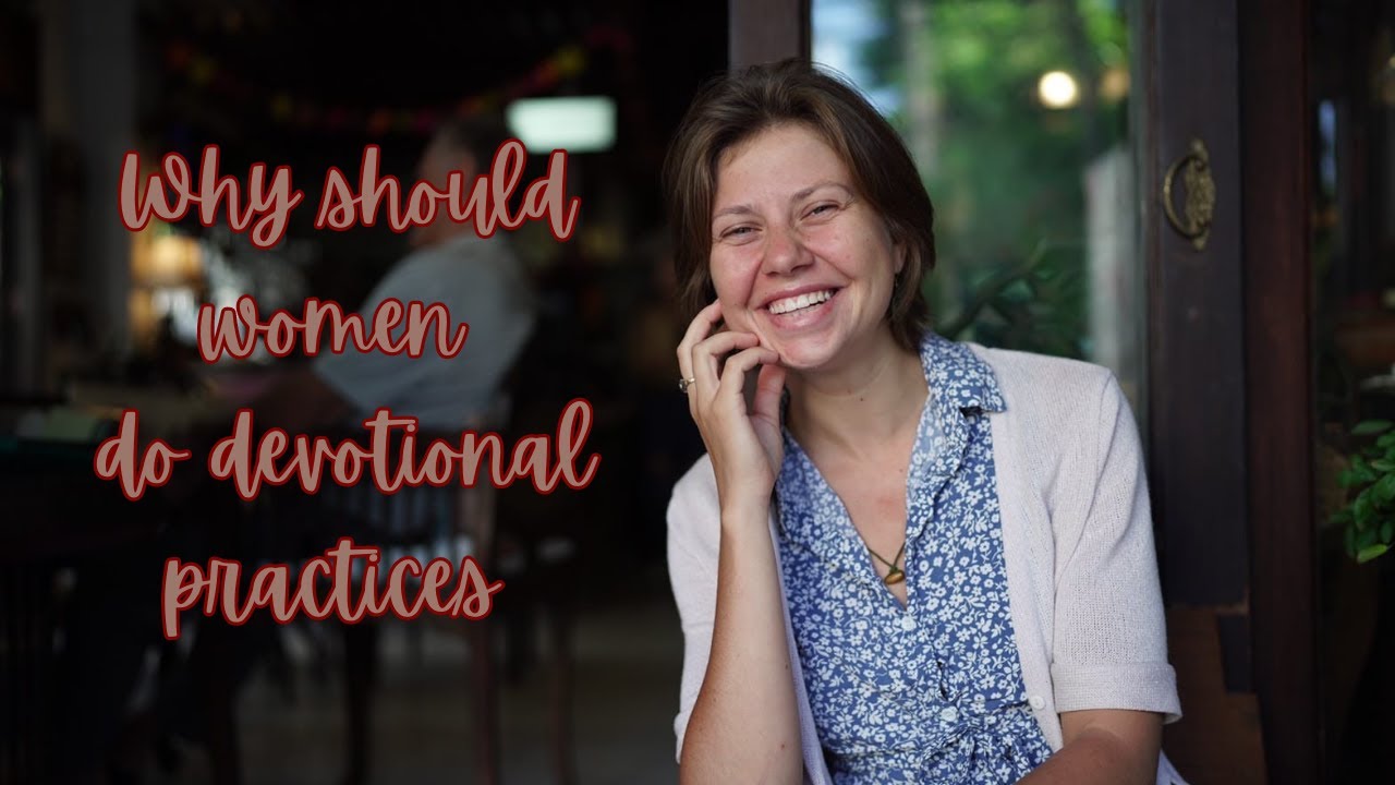 Why should women do devotional practices