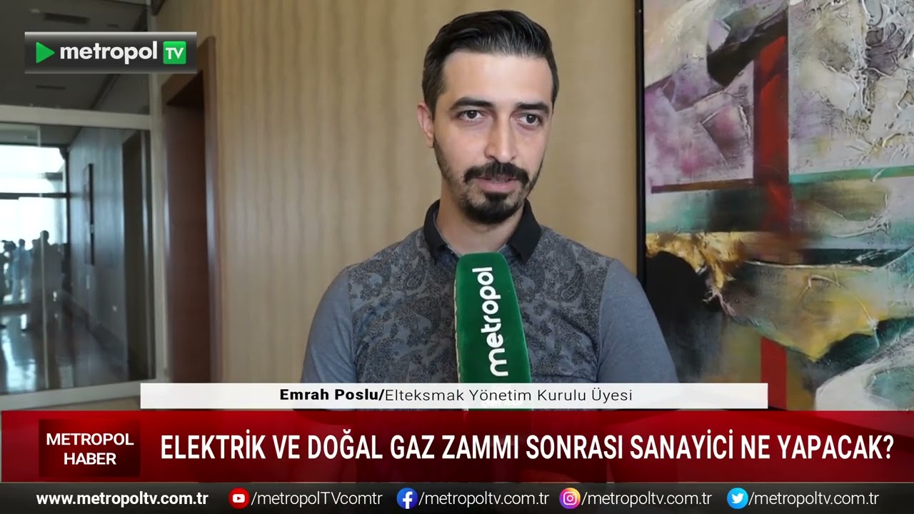 ELEKTRİK VE DOĞAL GAZ ZAMMI SONRASI SANAYİCİ NE YAPACAK?Elteksmak Y&ouml;netim Kurulu &Uuml;yesi Emrah Poslu