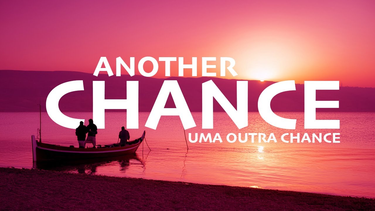 Another Chance | Uma Nova Chance