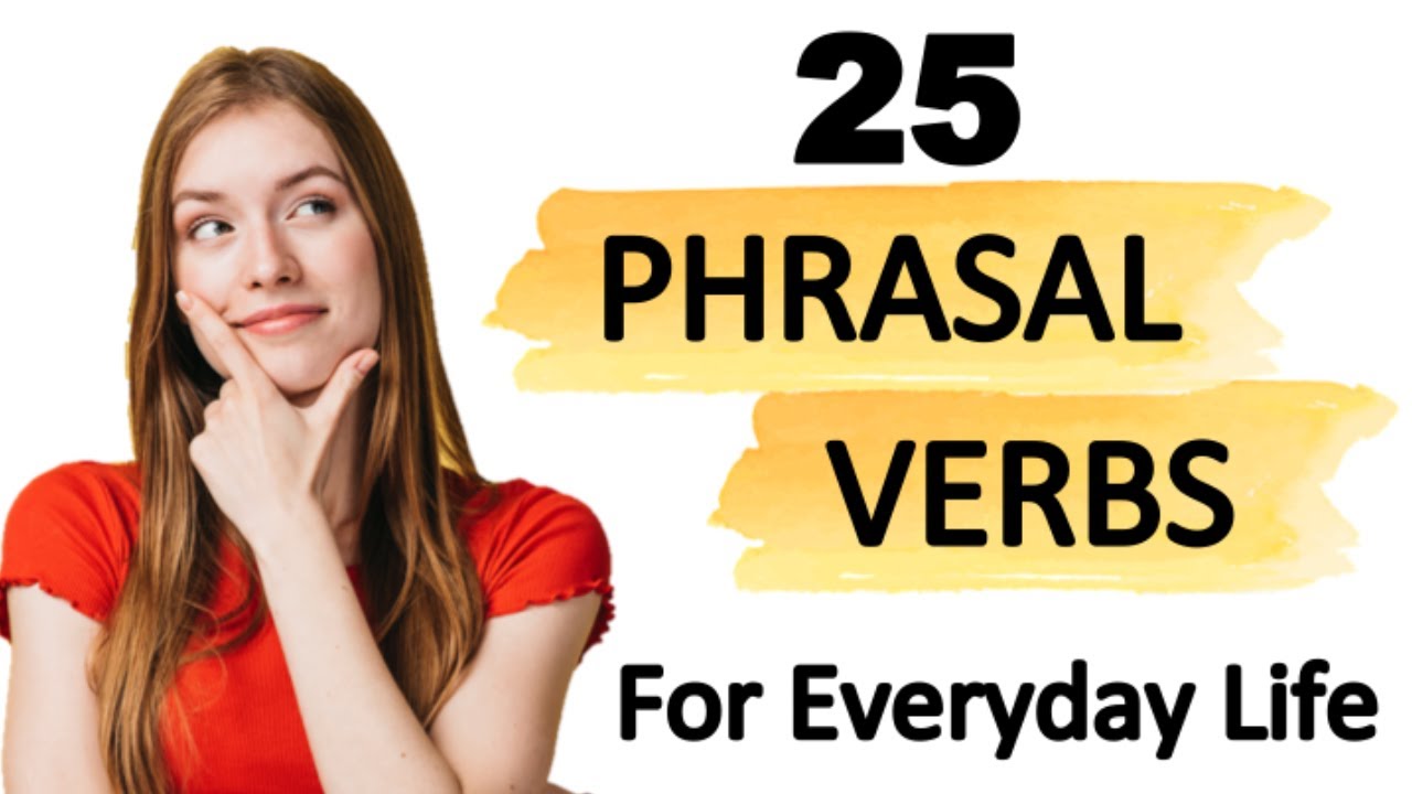 25 Common Phrasal Verbs for Daily English Conversations | Learn with Examples