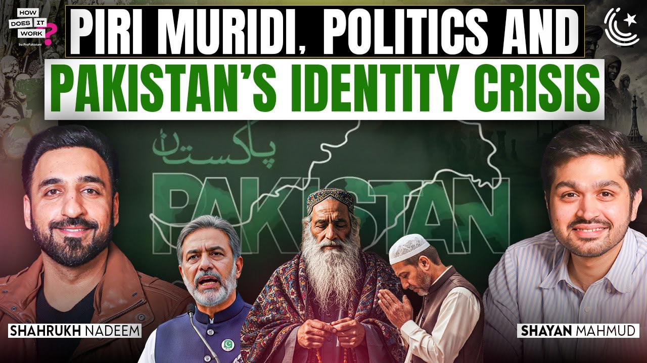 Piri Muridi, Politics, and Pakistan&rsquo;s Identity Crisis Ft. Shahrukh Nadeem
