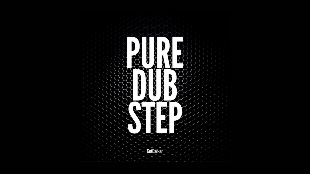 GetDarker presents Pure Dubstep [Compilation] - Mixed by Darkside