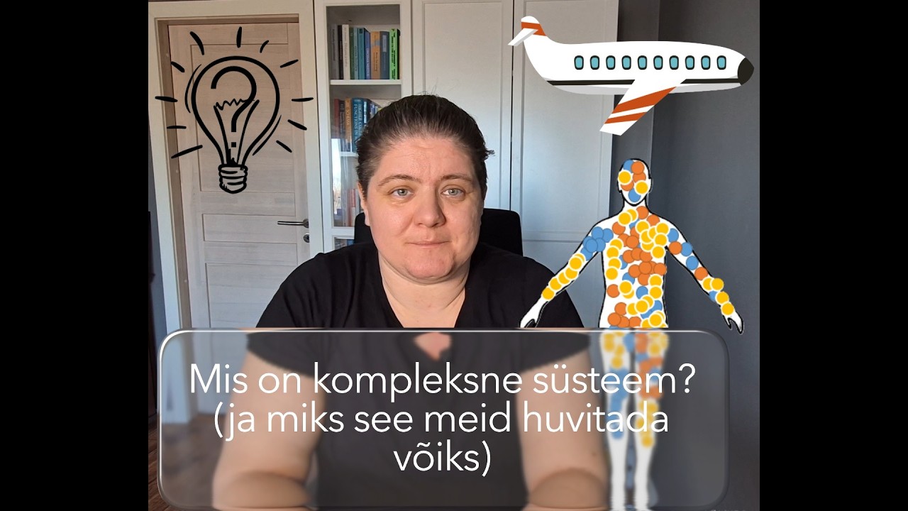 Miks me nimetame inimesi kompleksseteks süsteemideks? (ja mida selle teadmisega peale hakata)