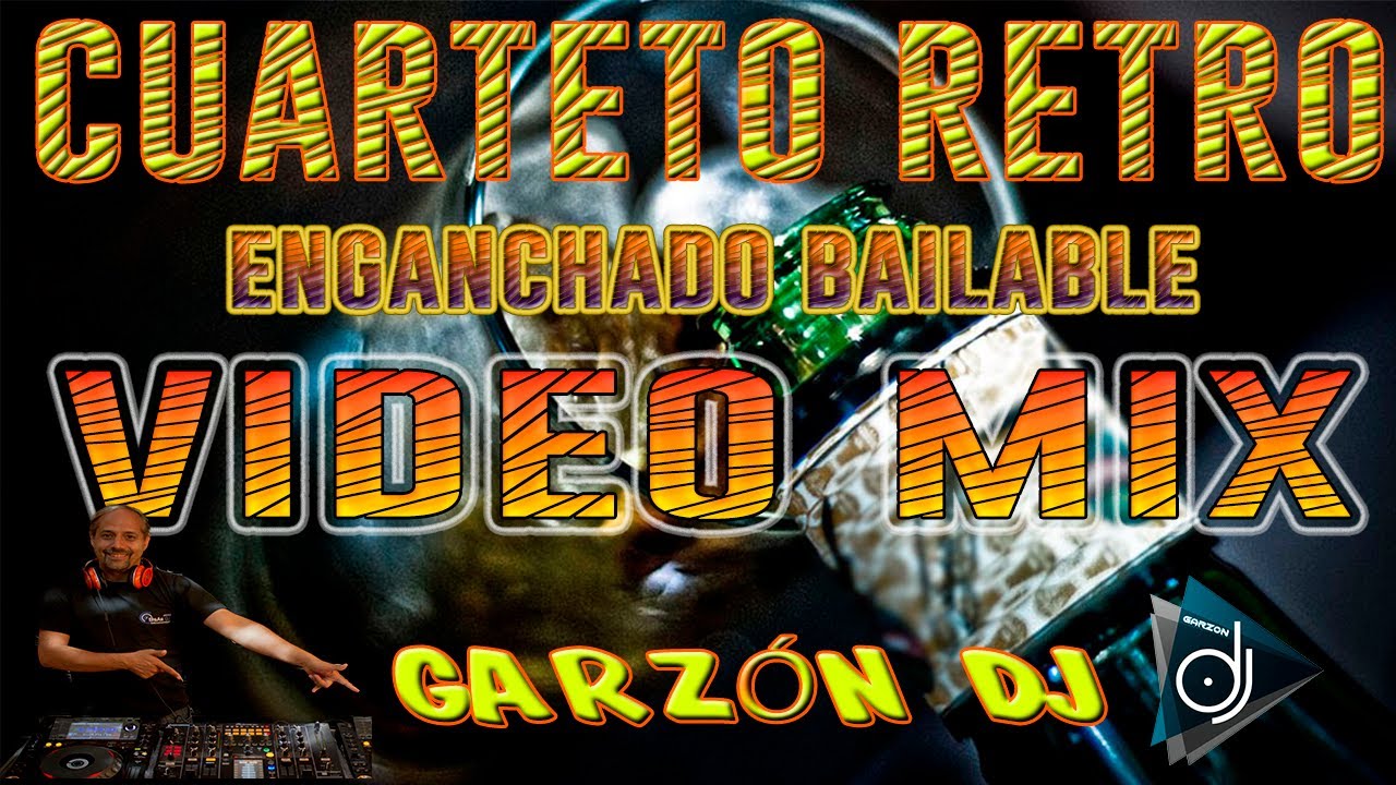 ENGANCHADO BAILABLE CUARTETO RETRO REMIX CLASICOS FIESTAS PRIMAVERA 2024 CON VIDEOS MIX HD GARZÓN DJ