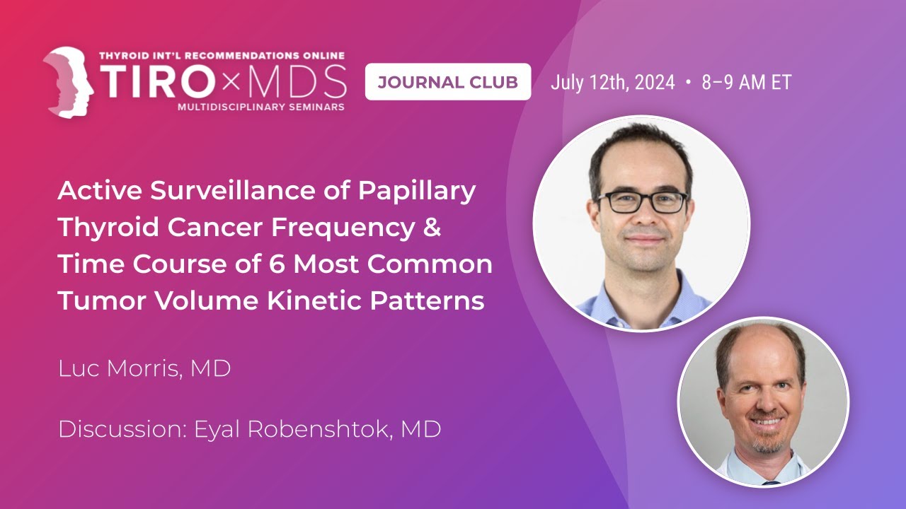 Active Surveillance of Papillary Thyroid Cancer: Tumor Volume Kinetics with Dr. Morris
