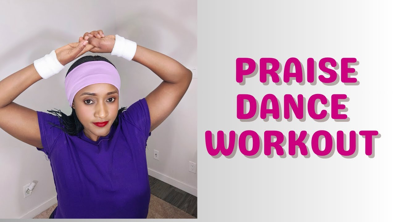 PRAISE DANCE WORKOUT