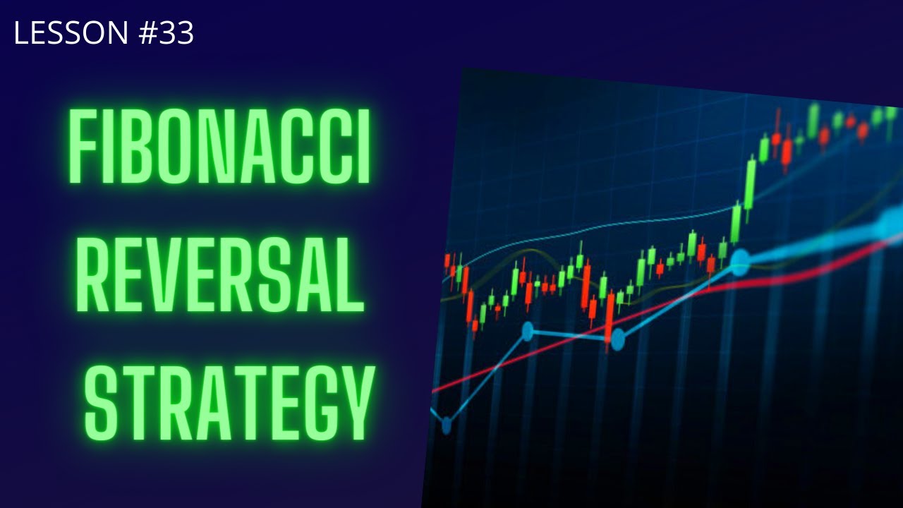 #33 Fibonacci Reversal Strategy
