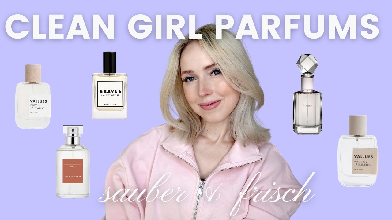 CLEAN GIRL PARFUMS 🫧🤍 - sauber & nach frischer Wäsche riechen