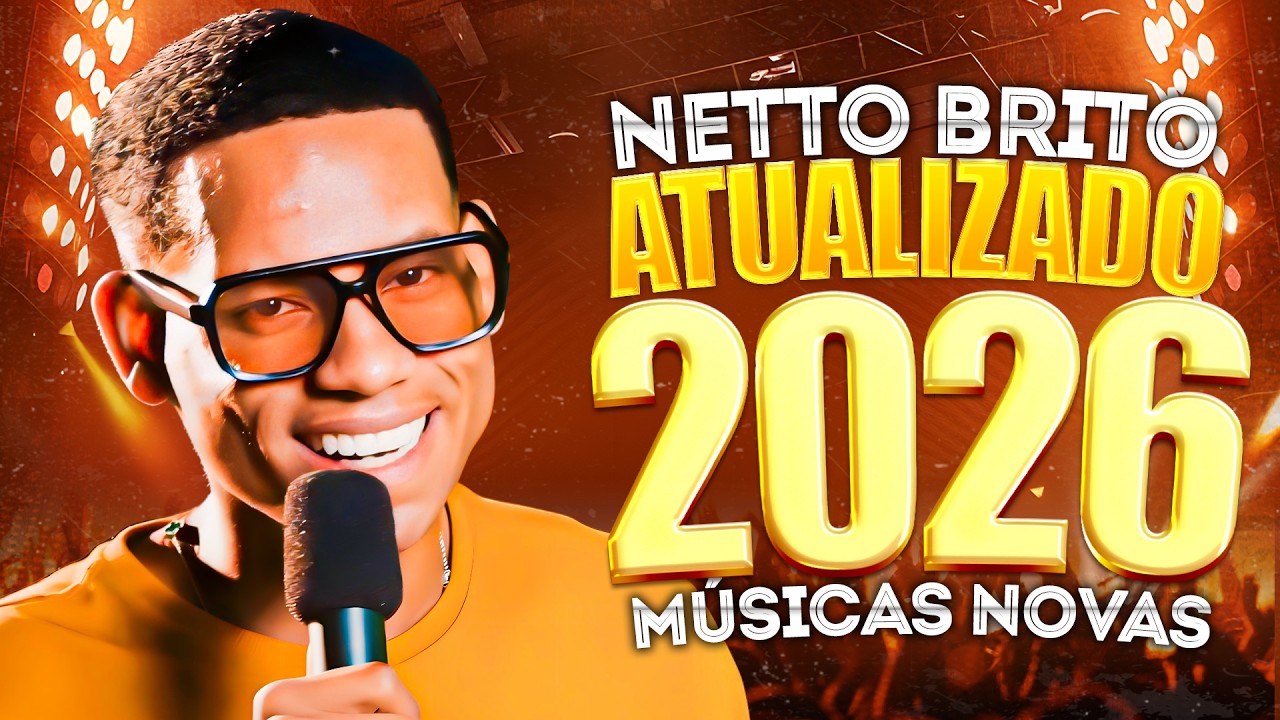 NETTO BRITO AS MAIS TOCADAS 2026 | ARROCHA SOFRÊNCIA PRA CHORAR 💔🔥
