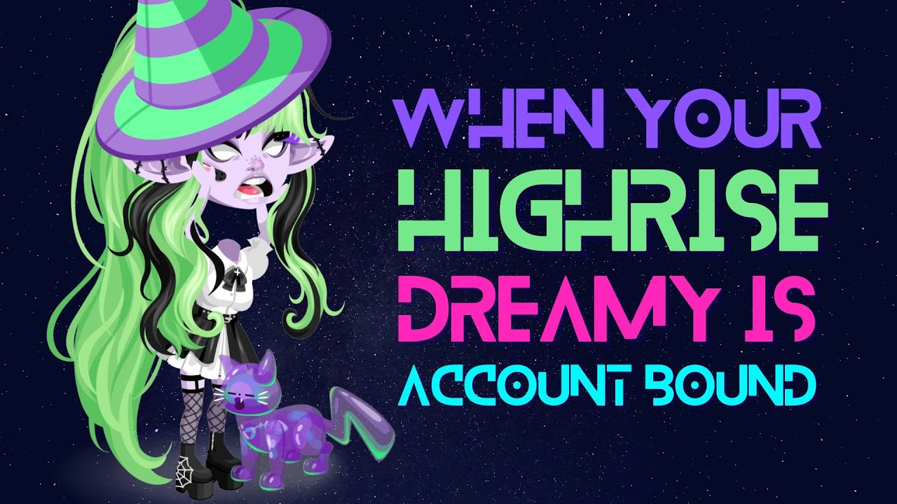 When Your HighRise Dreamy is Account Bound