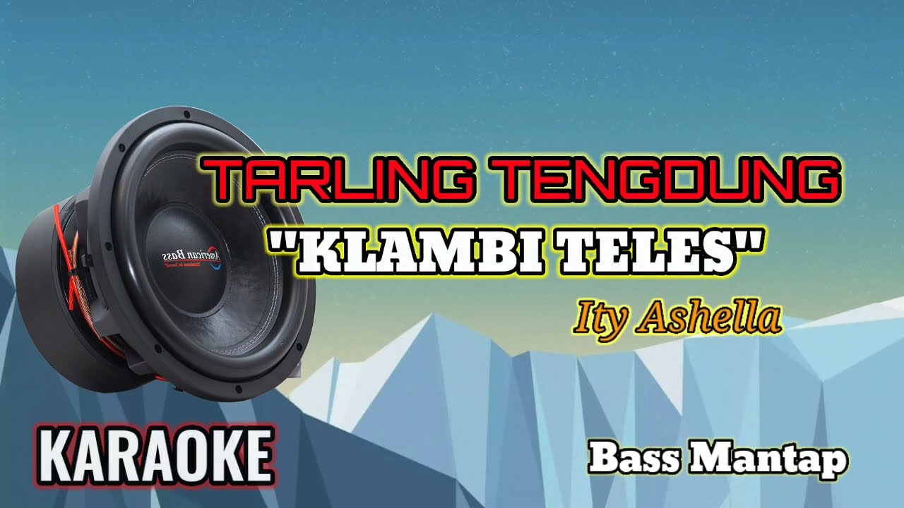 KLAMBI TELES - TARLING TENGDUNG KARAOKE - BASS MANTAP