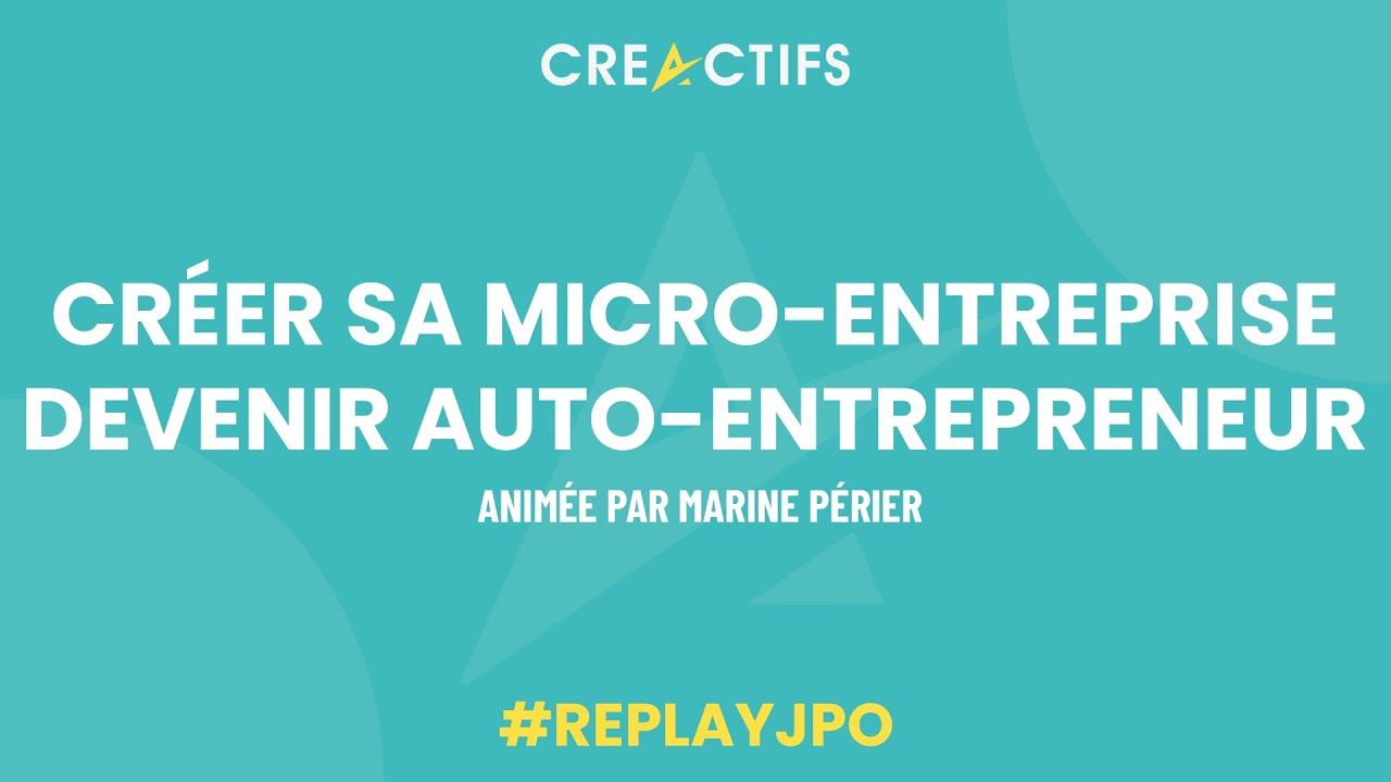 Créer sa micro-entreprise, Devenir auto-entrepreneur / animé par Marine Périer - Replay JPO