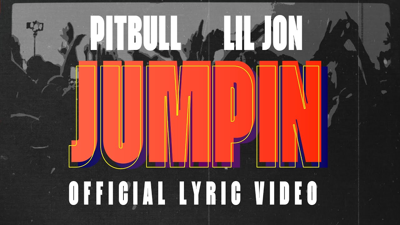 Pitbull, Lil Jon - JUMPIN (Lyric Video)