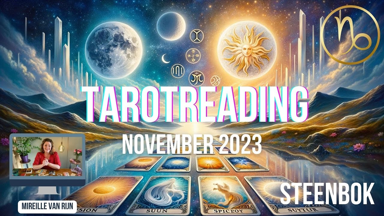 STERRENBEELD STEENBOK: TAROT READING NOVEMBER 2023 - DE WERELD LAAT JOU ZIEN! - MIREILLE VAN RIJN