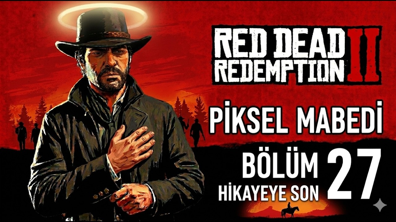 HOŞÇAKAL ARTHUR MORGAN... 🕊️ | RDR 2 Hikaye Finali - Bölüm 27 (Piksel Mabedi)