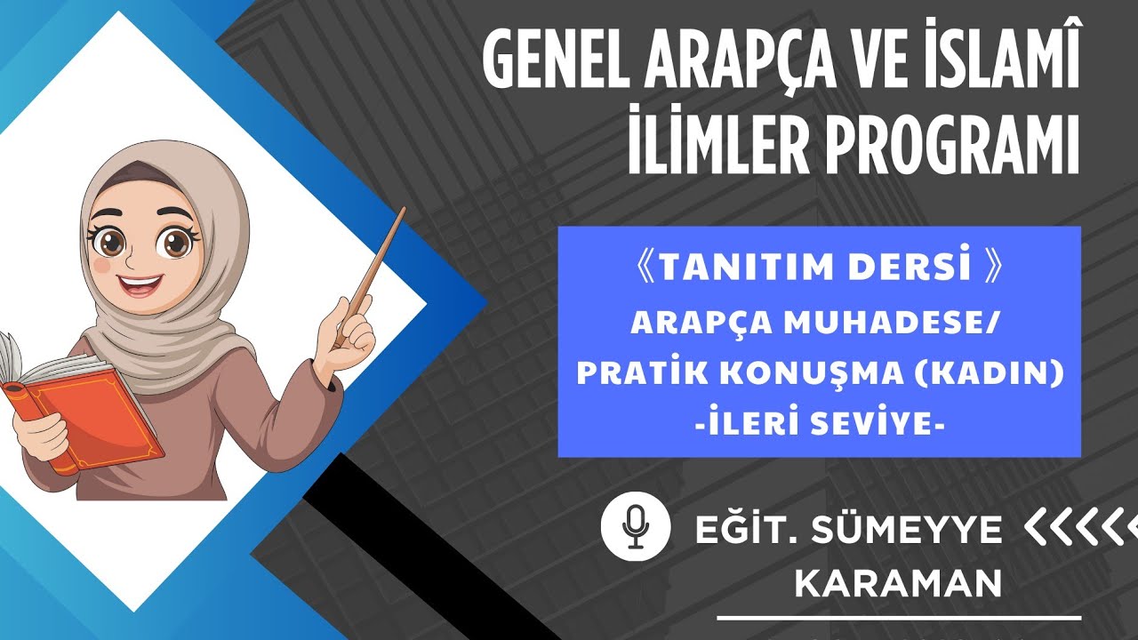 EDU26 TANITIM Arapça Muhadese / Pratik Konuşma (Kadın) İleri Seviye Eğit. Sümeyye Karaman