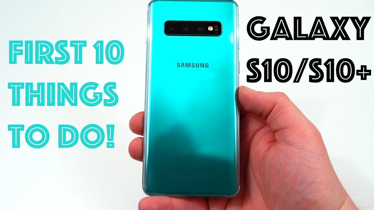 Galaxy S10: First 10 Things to Do!