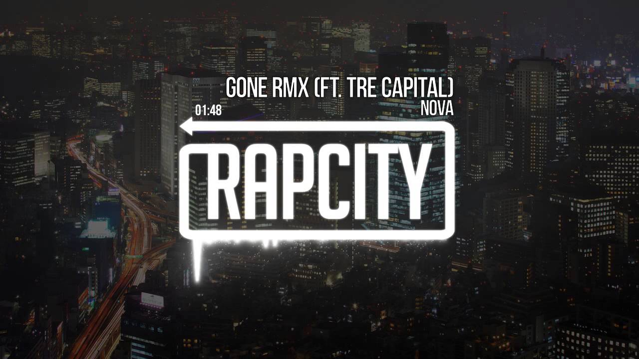 Nova - Gone RMX (ft. Tre Capital)