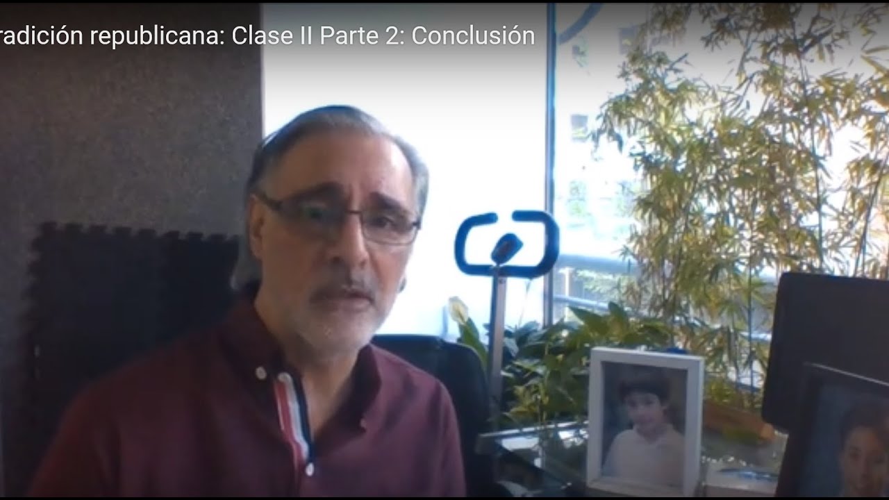 La tradición republicana: Clase II Parte 2: Conclusión