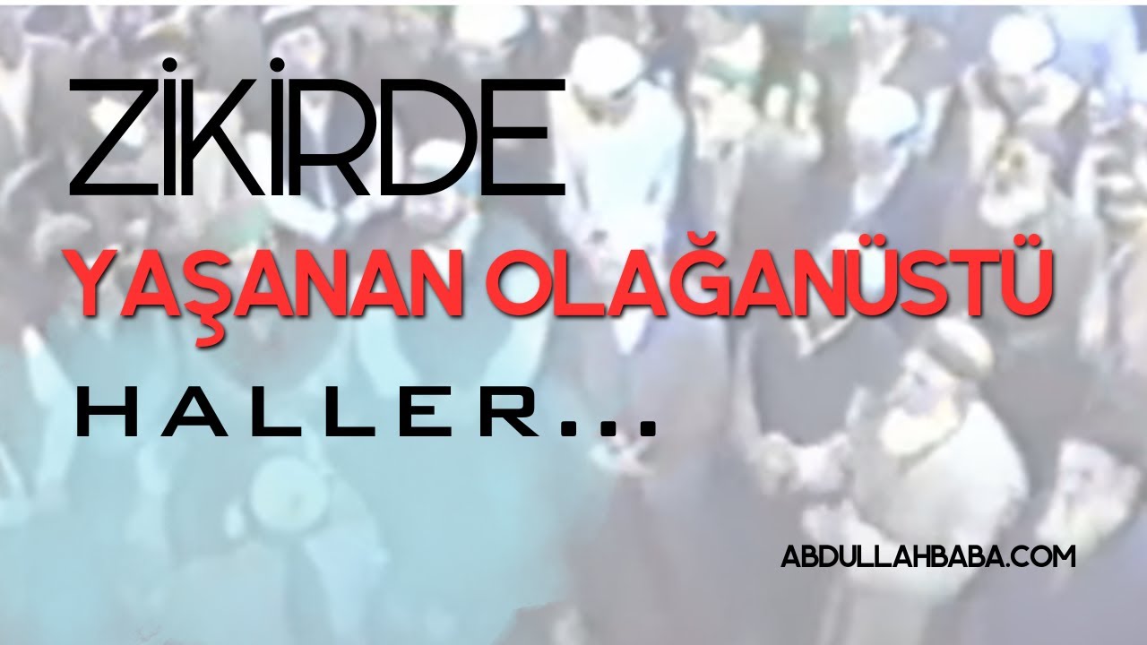 Zikirde Yaşanan Olağanüstü Haller... | Abdullah Baba (ks) Hz.leri
