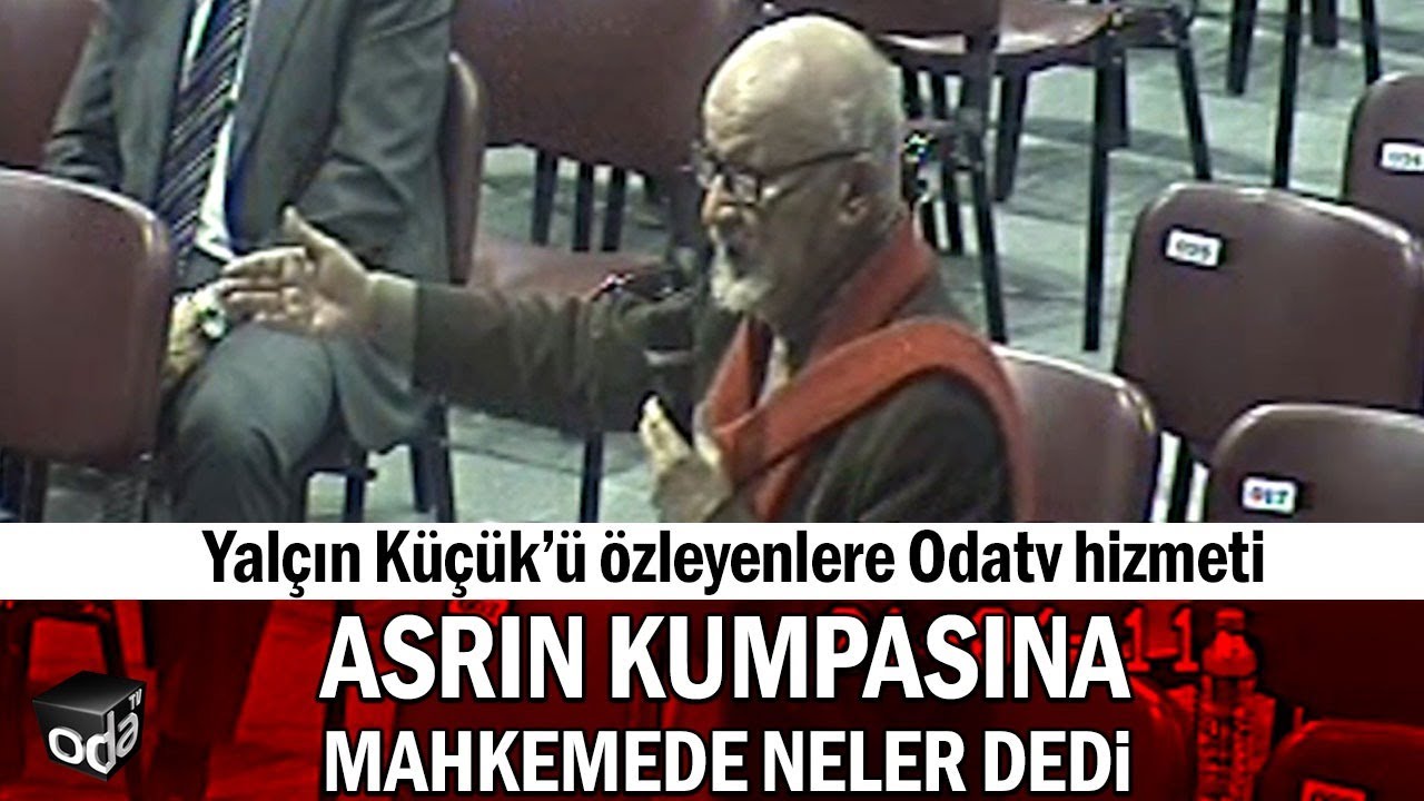 Yalçın Küçük'ü Özleyenlere Odatv Hizmeti | Asrın Kumpasına Mahkemede Neler Dedi | Odatv Arşiv
