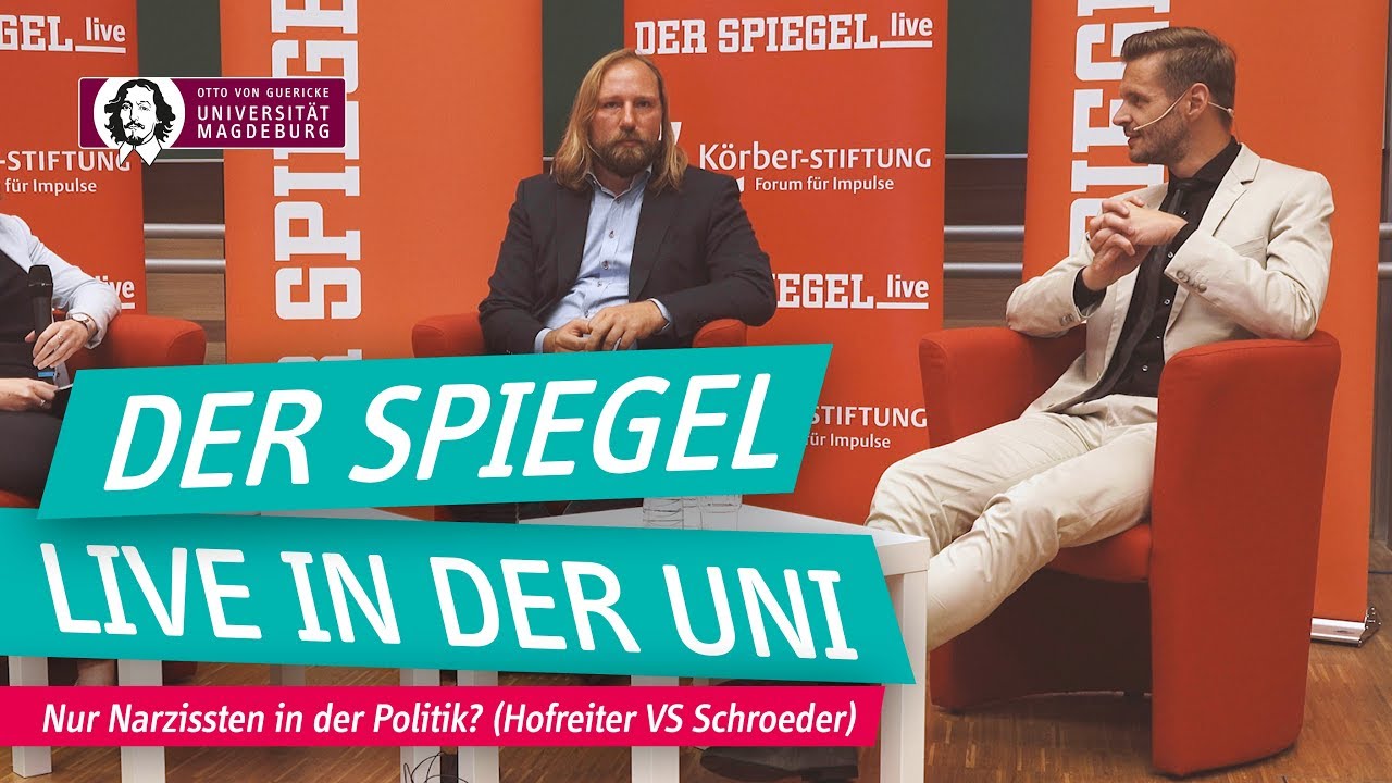 DER SPIEGEL live in der Uni - Nur Narzissten in der Politik? (Hofreiter VS Schroeder) | OVGU
