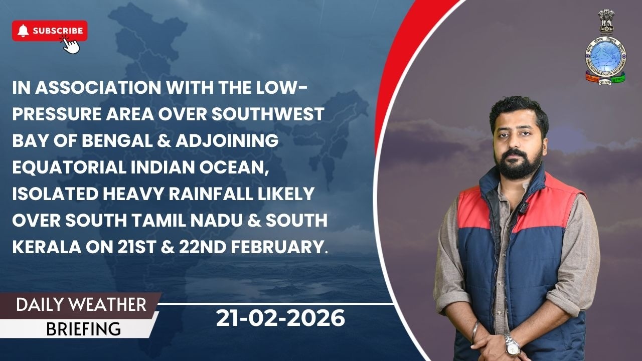 Isolated heavy rainfall likely over south Tamil Nadu & south Kerala on 21st & 22nd February