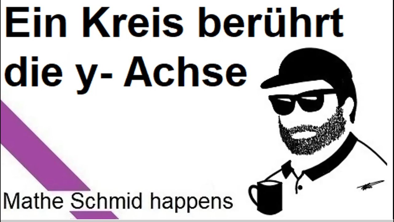 Ein Kreis, der die y Achse berührt | Mathematik beim Mathe Schmid