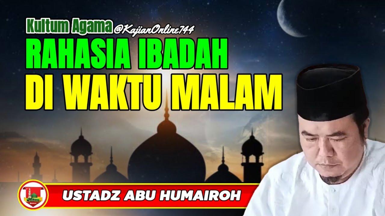 RAHASIA TERBESAR IBADAH DI WAKTU MALAM/USTADZ ABU HUMAIROH @KajianOnline744 