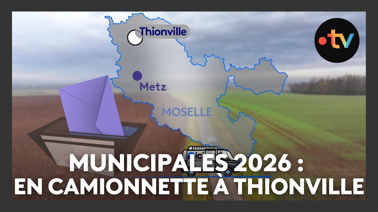 Élections municipales 2026 : en camionnette à Thionville