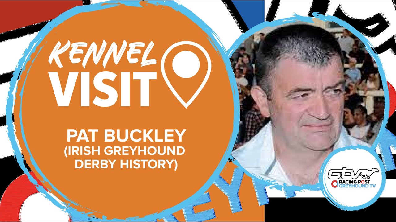 Pat Buckley | Irish Greyhound Derby History | Ireland | Greyhound Kennel Visits