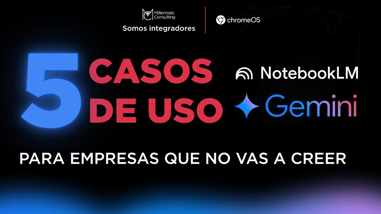 5 Casos de Uso de Gemini y NotebookLM para Empresas en 2026