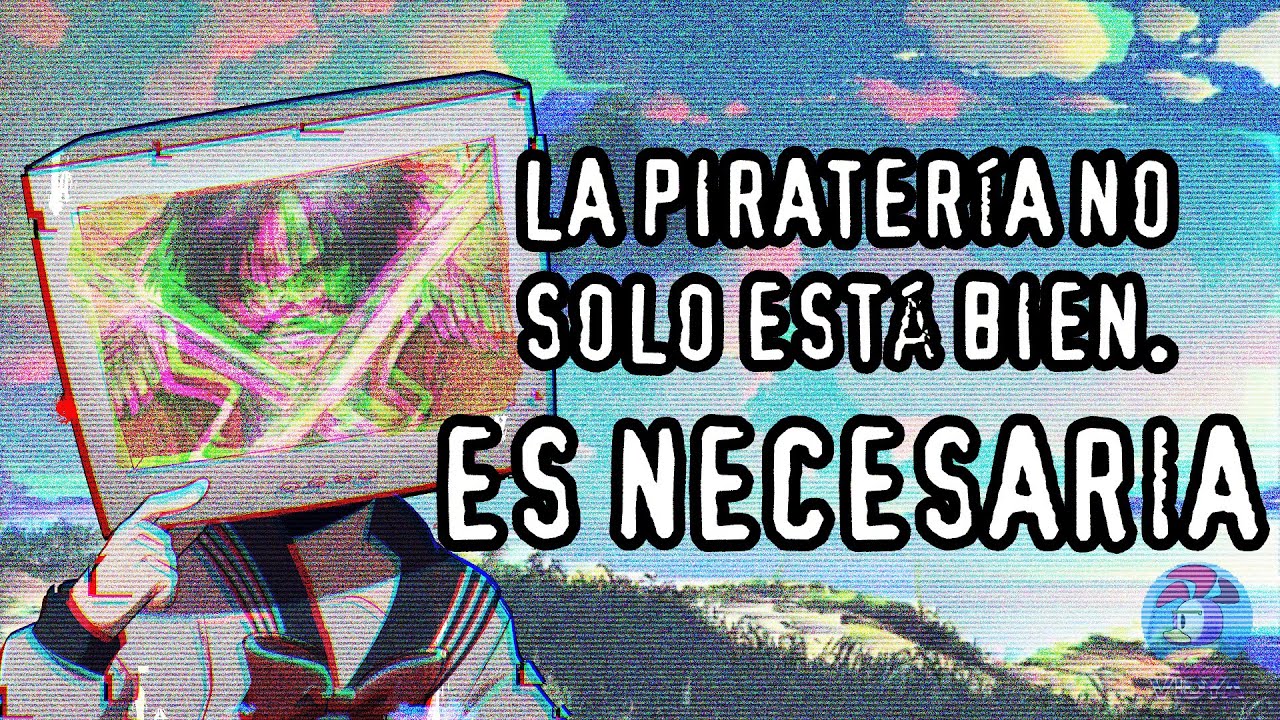 La Piratería no solo está bien. ES NECESARIA
