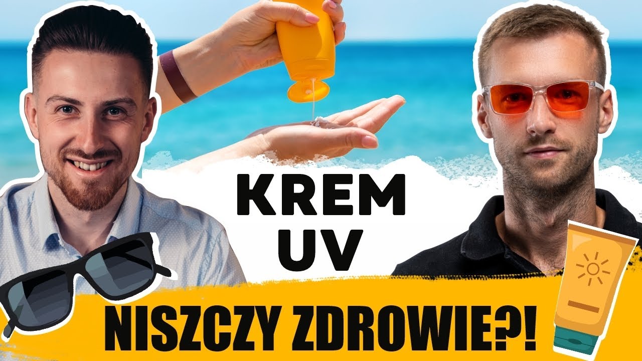 Krem UV i okulary przeciwsłoneczne są szkodliwe dla zdrowia?! / Sebastian Kilichowski