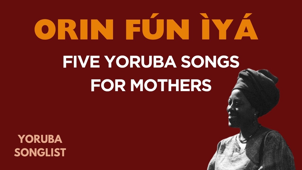 Orin fun Iya- 5 Popular Yoruba Songs for Mothers:Lyrics& English Translation. LearnSing Yoruba songs