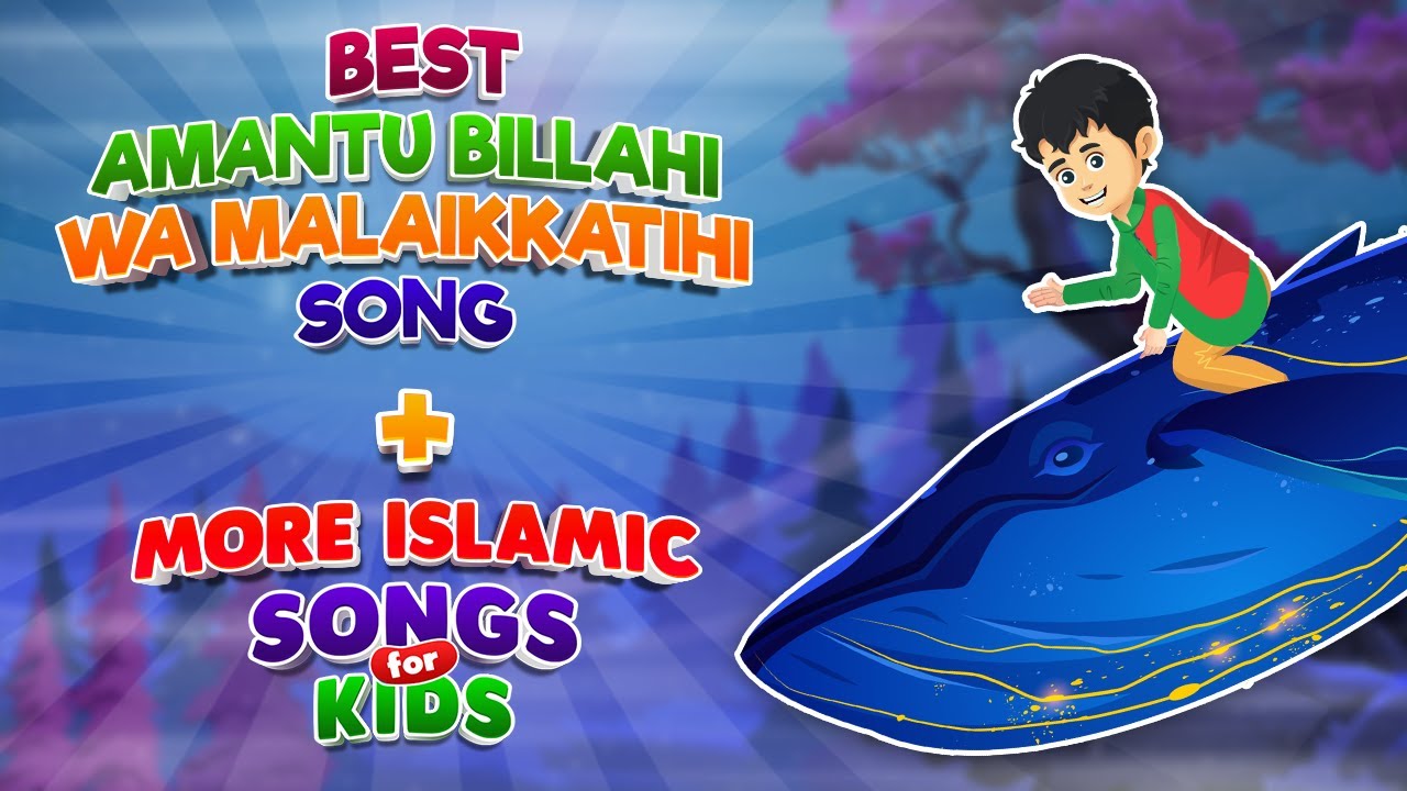 Best Amantu Billahi Wa Malaikkatihi Song + More Islamic Songs For Kids Compilation I Nasheed