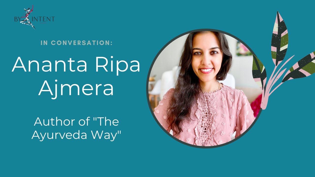 Ananta Ripa Ajmera, Director of Ayurveda at The Well, on Digestion, Food Combinations and More