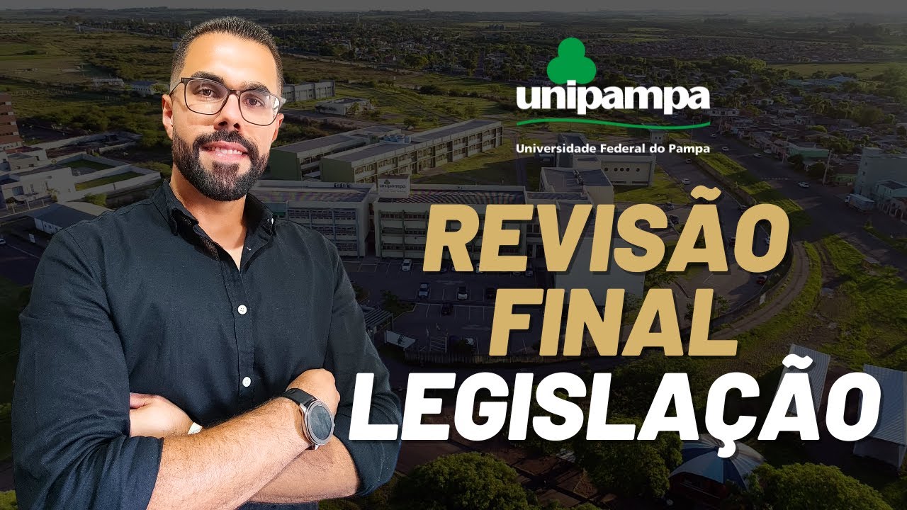 CONCURSO UNIPAMPA - Revisão Final de LEGISLAÇÃO