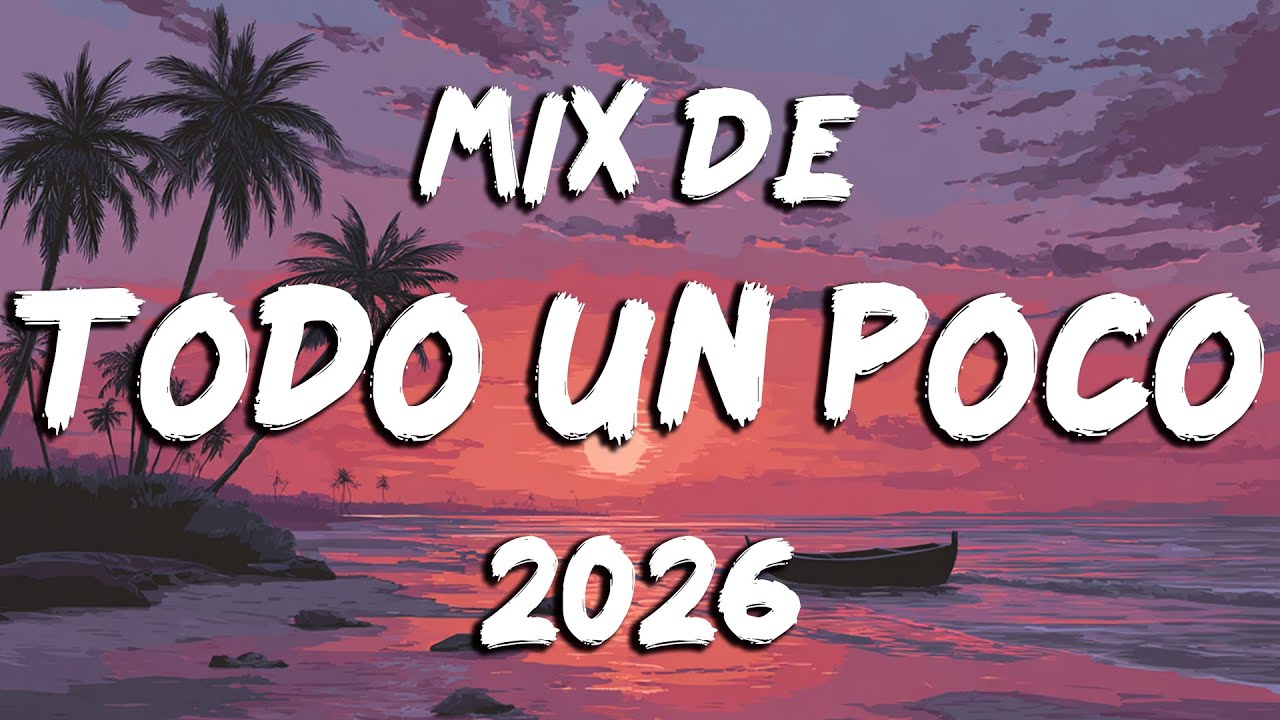 DE TODO UN POCO 2026 🥳 Mix Música Variada 🔥 Lo Más Nuevo Para Bailar