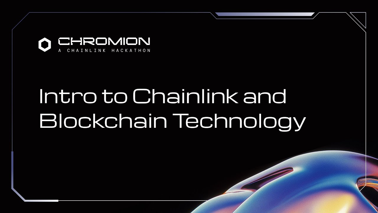 Chromion: A Chainlink Hackathon | Intro to Chainlink and Blockchain Technology