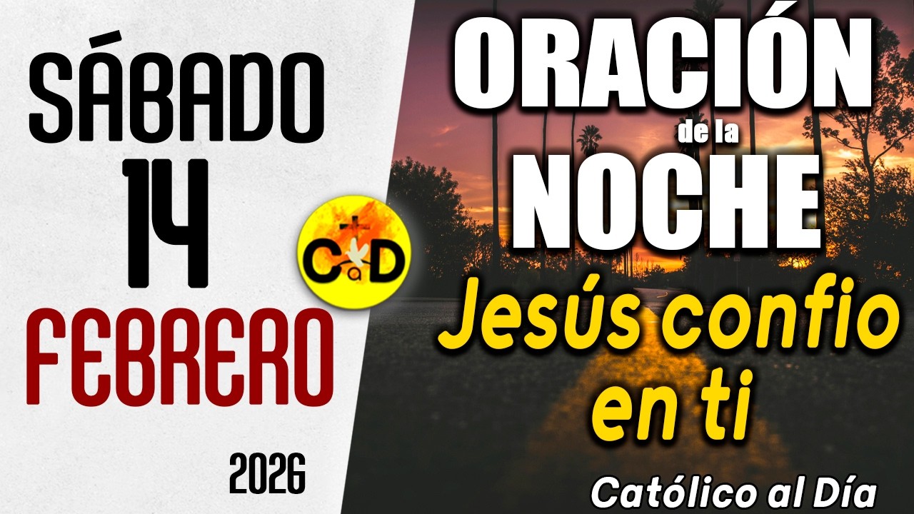 ORACION DE LA NOCHE DE HOY Sábado 14 de febrero de 2026 | Católico al Día