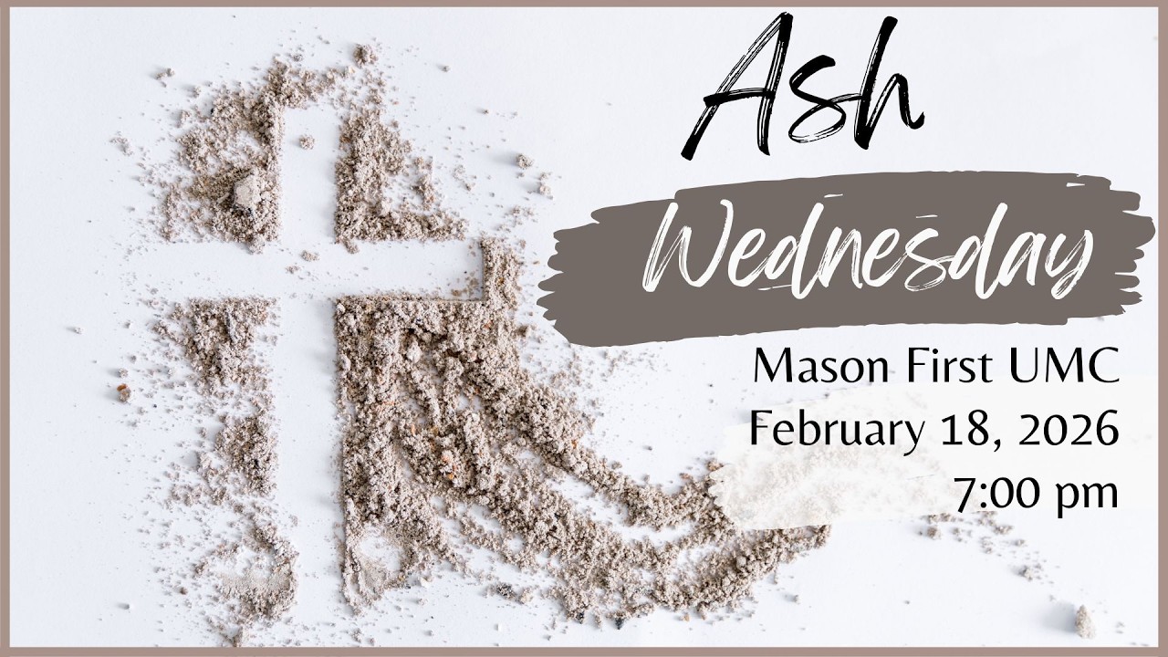 Mason First UMC –Ash Wednesday--February 18, 2026