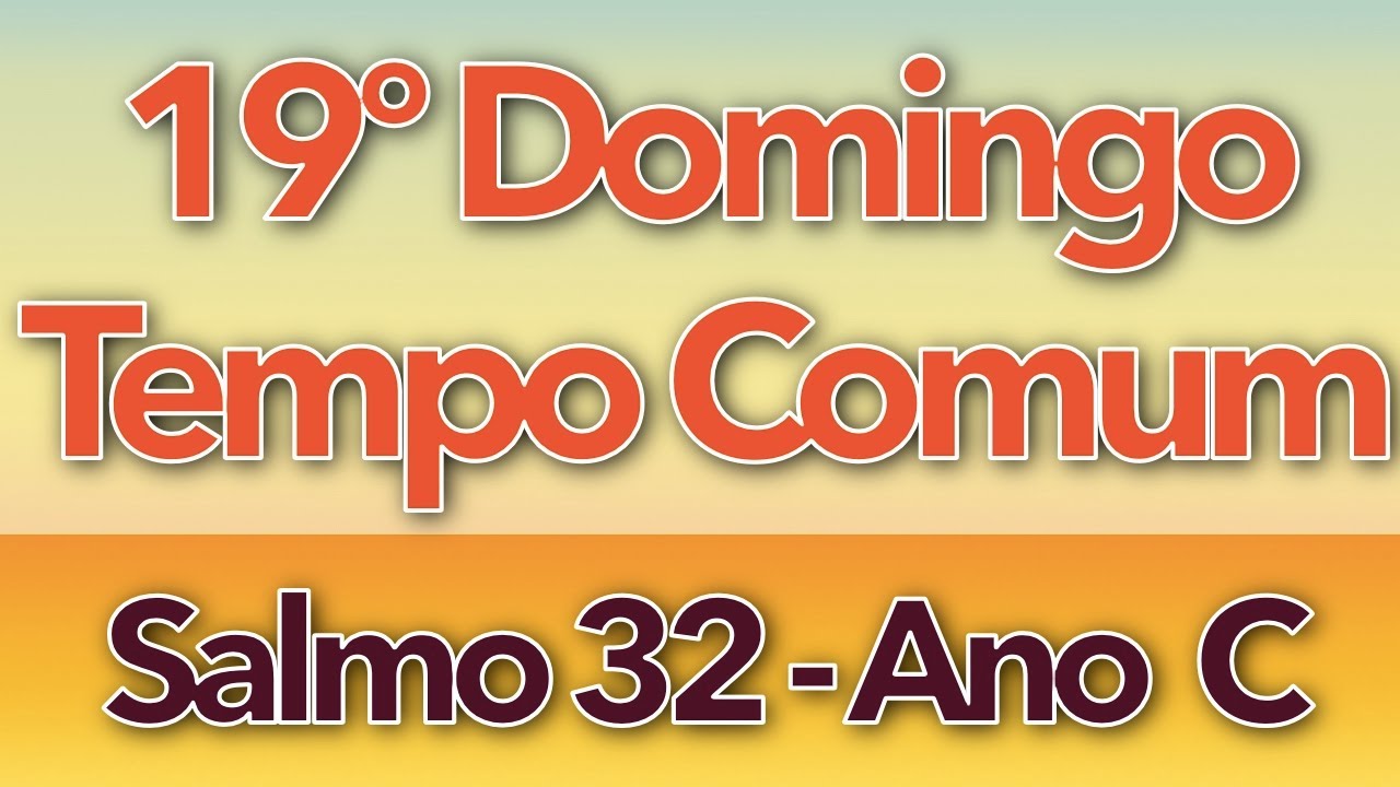 SALMO 32 - FELIZ O POVO QUE O SENHOR (19&ordm; DOMINGO DO TEMPO COMUM - ANO C)