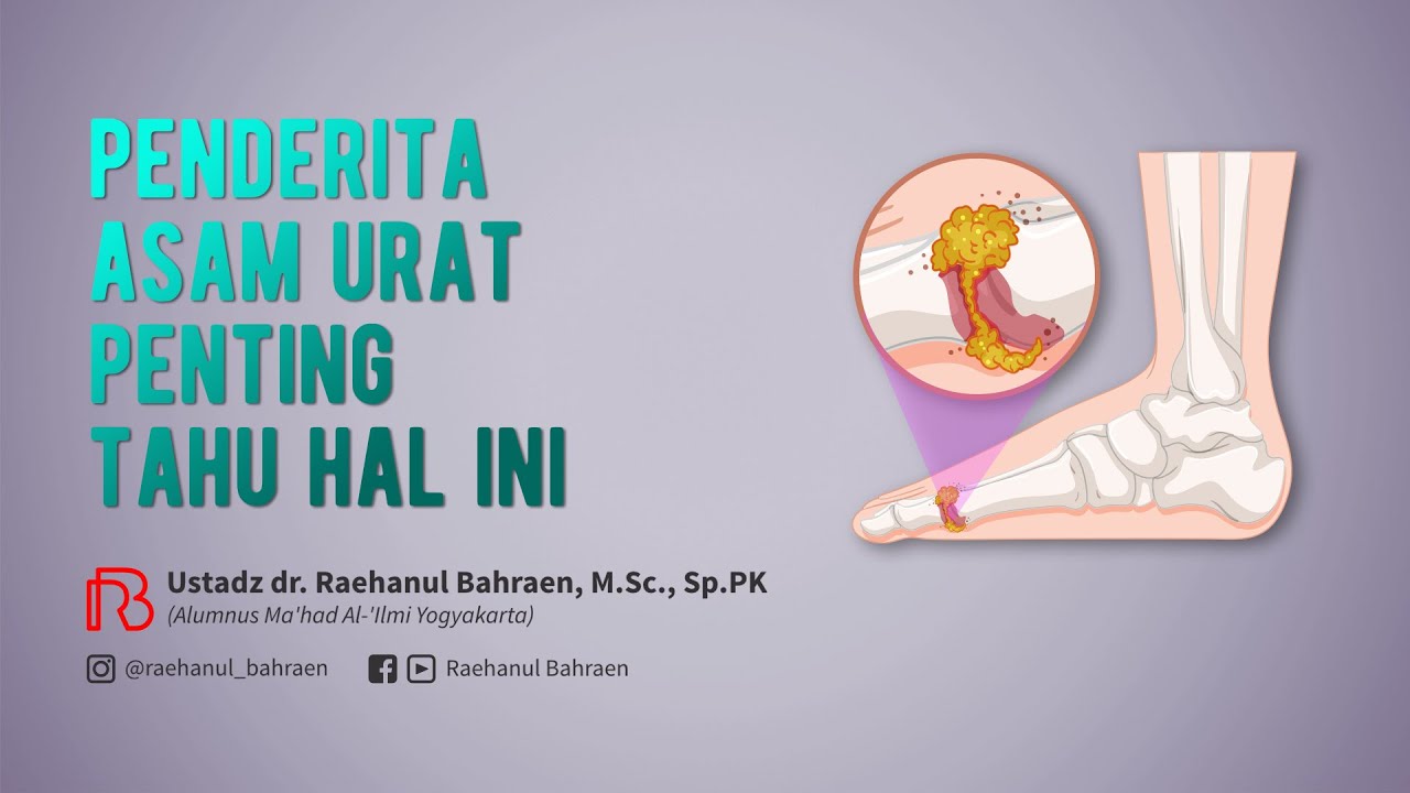 PENDERITA ASAM URAT PENTING TAHU HAL INI - Ustadz dr. Raehanul Bahraen, M.Sc, Sp.PK