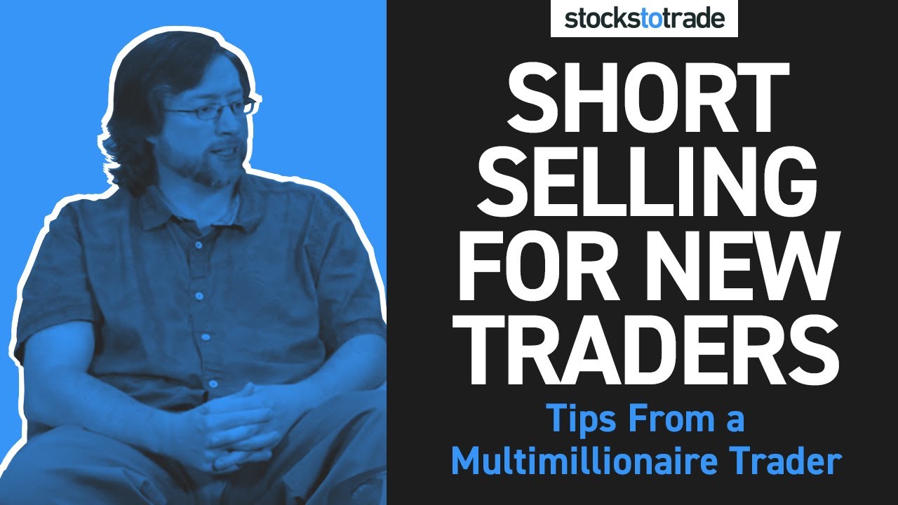 Short Selling for New Traders &mdash; Tips From a Multimillionaire Trader
