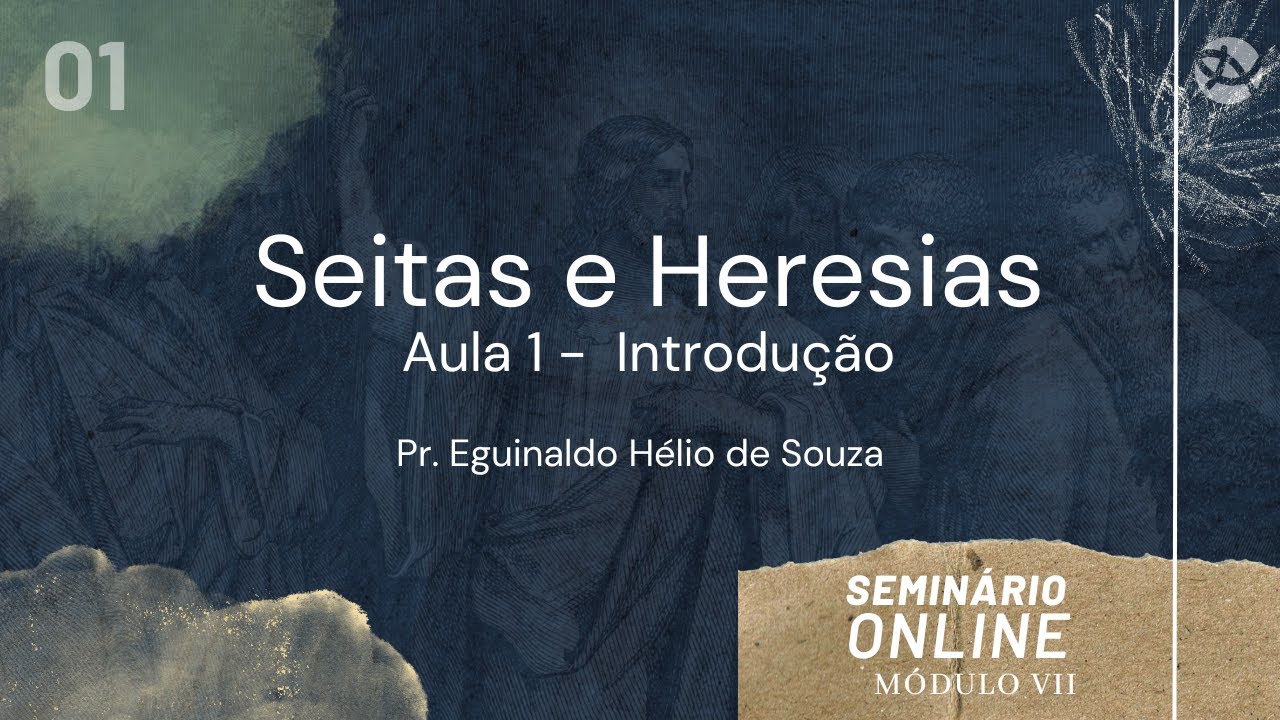 Seminário 2025: Seitas e Heresias, aula 1 - Pr. Eguinaldo de Souza - 12/01/2026