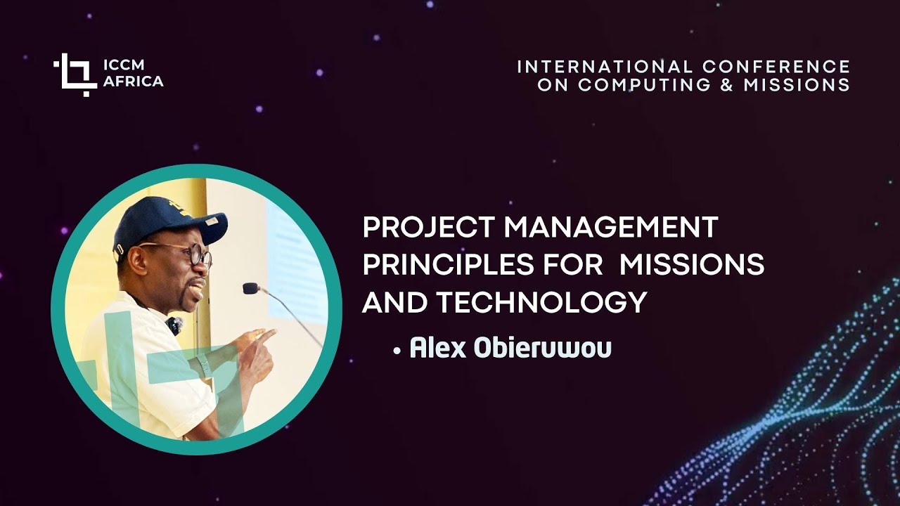 Project Management Principles for Missions & Technology | Alex Obieruwou | ICCM-Africa, Nigeria 2025