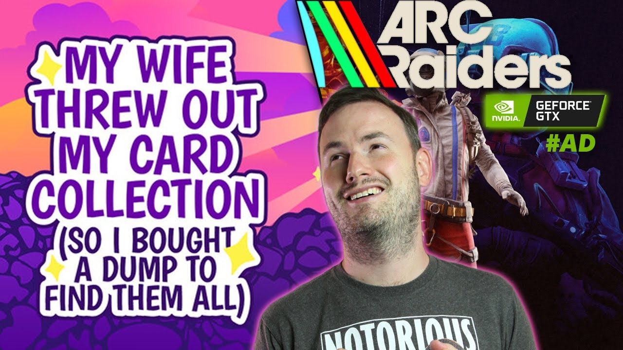 My Wife Threw Out My Card Collection & ARC Raiders sponsored by NVIDIA #geforceweek #ad