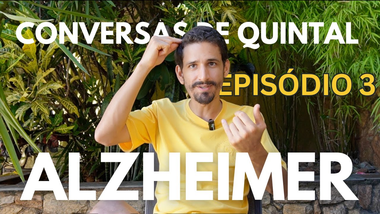 Conversas de Quintal 3 – “O que define a velocidade de progressão do Alzheimer?”