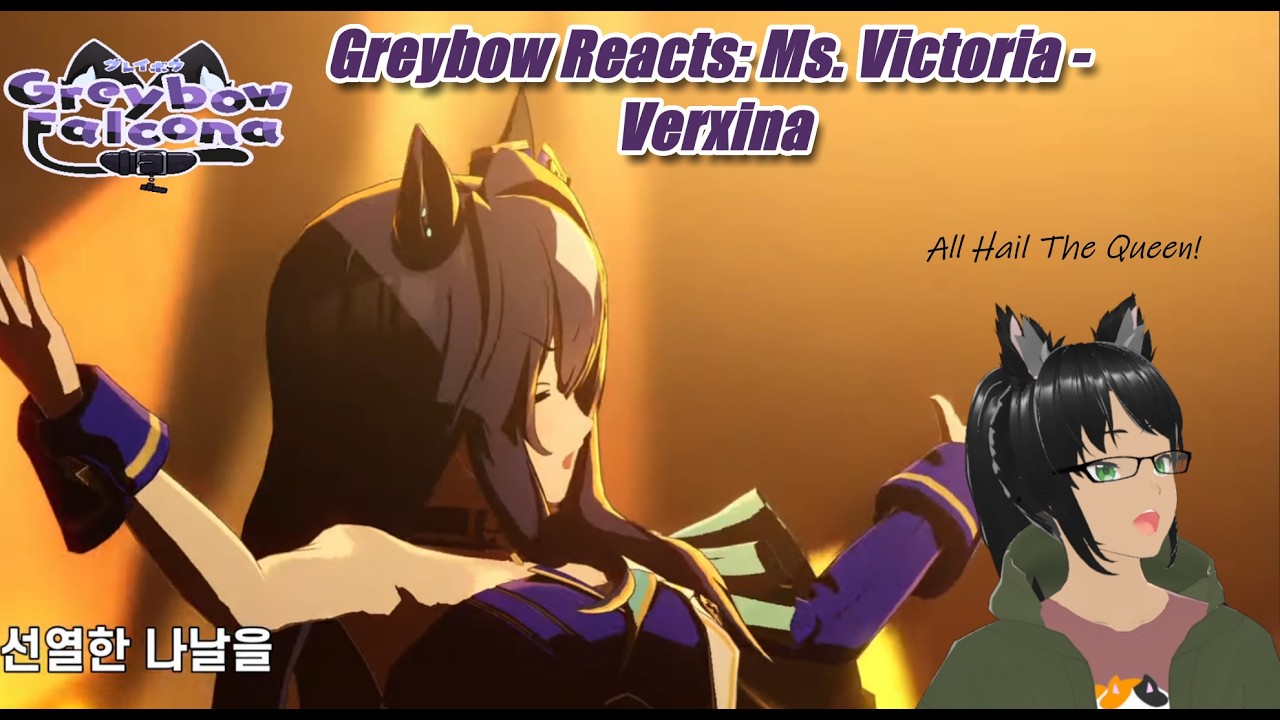 Greybow Reacts: Ms. VIctoria - Verxina